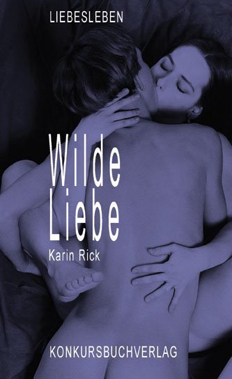 Cover: 9783887697075 | Wilde Liebe | Roman | Karin Rick | Taschenbuch | Englisch Broschur