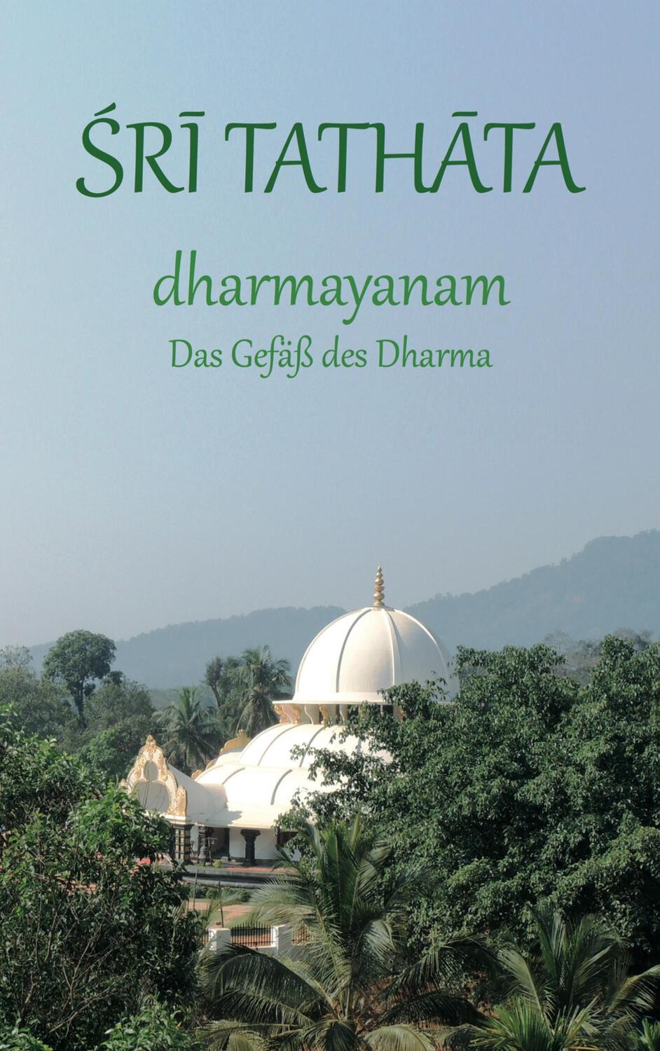 Cover: 9783735782298 | dharmayanam | Das Gefäß des Dharma | Sri Tathata | Taschenbuch | 2015