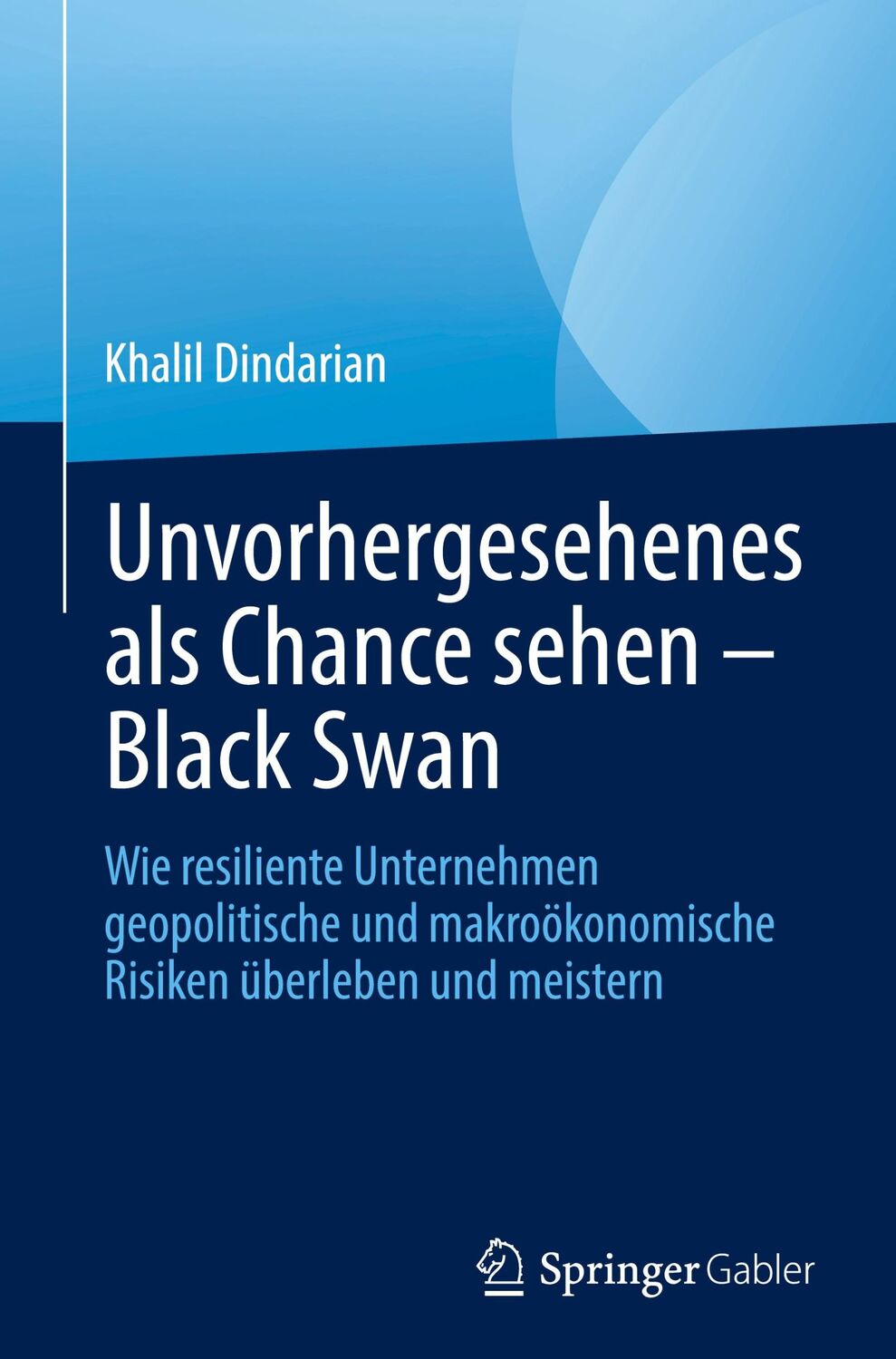 Cover: 9783031571756 | Unvorhergesehenes als Chance sehen ¿ Black Swan | Khalil Dindarian