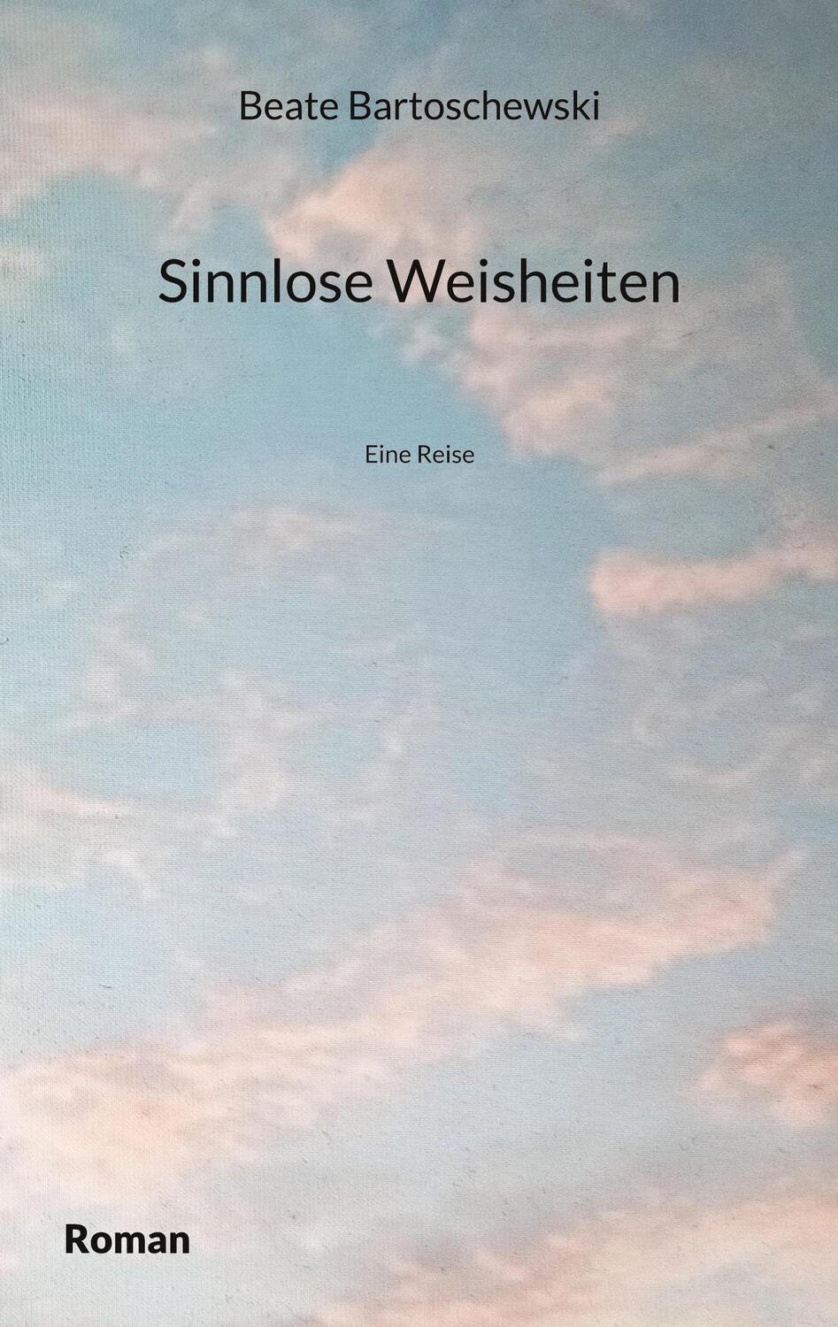 Cover: 9783755761044 | Sinnlose Weisheiten | Beate Bartoschewski | Taschenbuch | Paperback