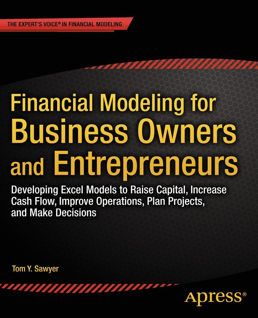 Cover: 9781484203712 | Financial Modeling for Business Owners and Entrepreneurs | Sawyer | xx