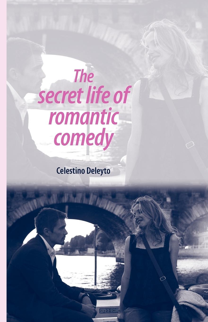 Cover: 9780719085598 | The secret life of romantic comedy | Celestino Deleyto | Taschenbuch
