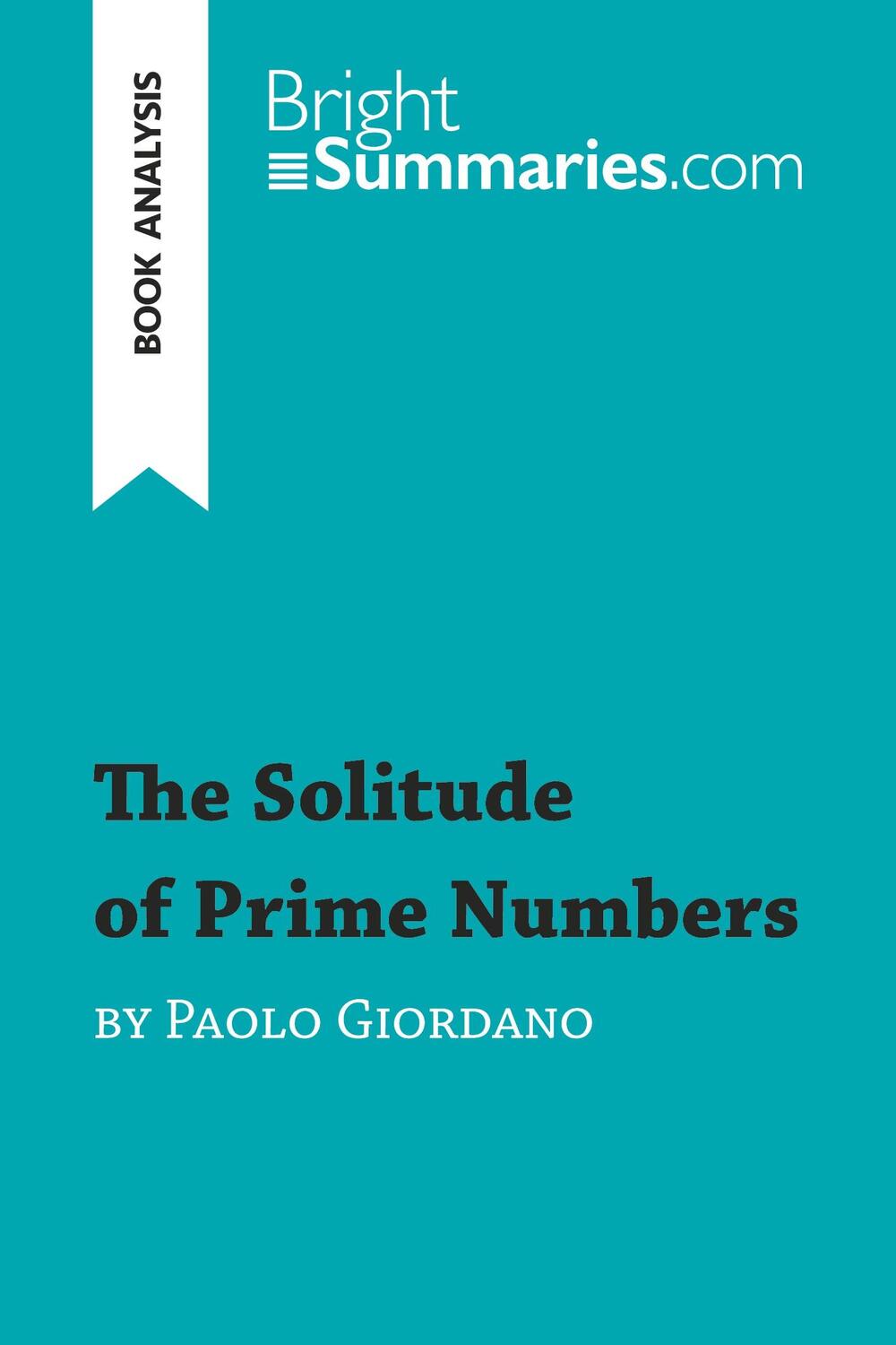 Cover: 9782806287731 | The Solitude of Prime Numbers by Paolo Giordano (Book Analysis) | Buch