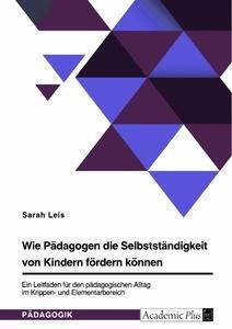 Cover: 9783346622396 | Wie Pädagogen die Selbstständigkeit von Kindern fördern können. Ein...