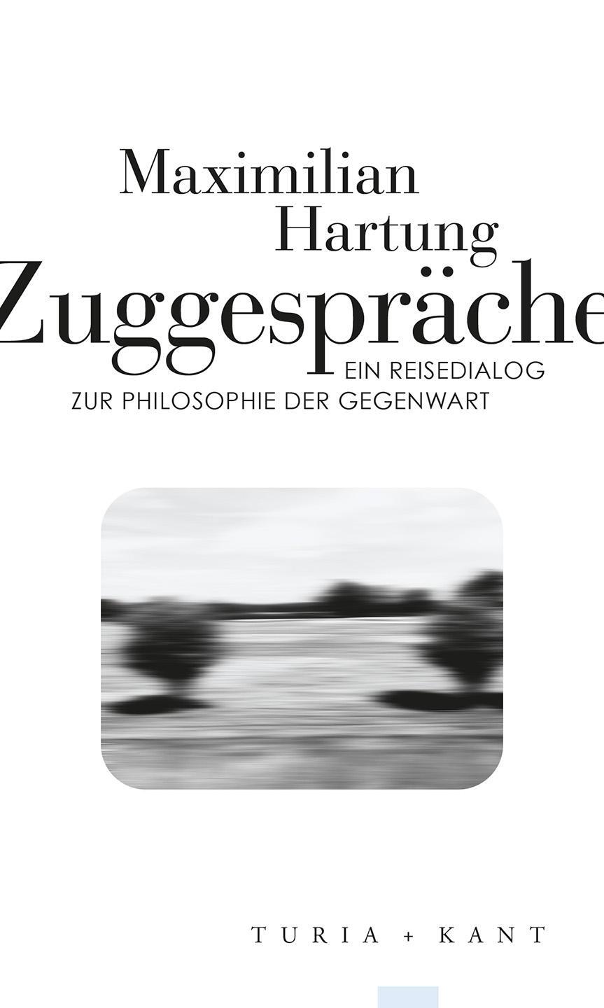 Cover: 9783985140565 | Zuggespräche | Ein Reisedialog zur Philosophie der Gegenwart | Hartung