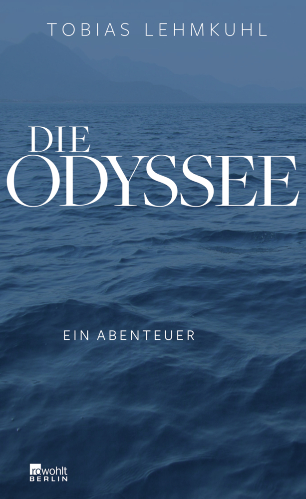 Cover: 9783871347580 | Die Odyssee | Ein Abenteuer | Tobias Lehmkuhl | Buch | 304 S. | 2013