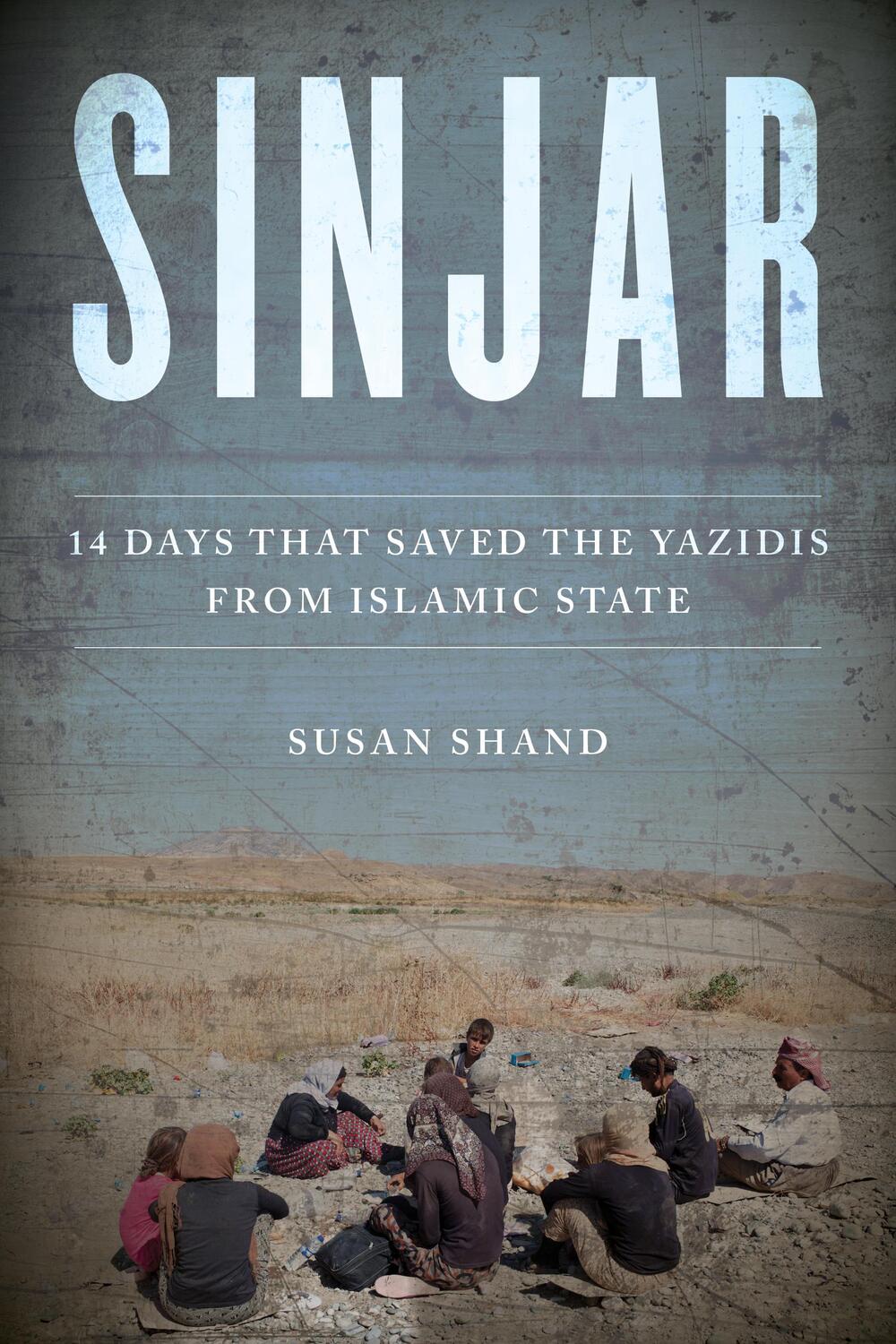 Cover: 9781493033652 | Sinjar: 14 Days That Saved the Yazidis from Islamic State | Shand