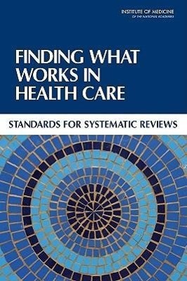 Cover: 9780309164252 | Finding What Works in Health Care: Standards for Systematic Reviews
