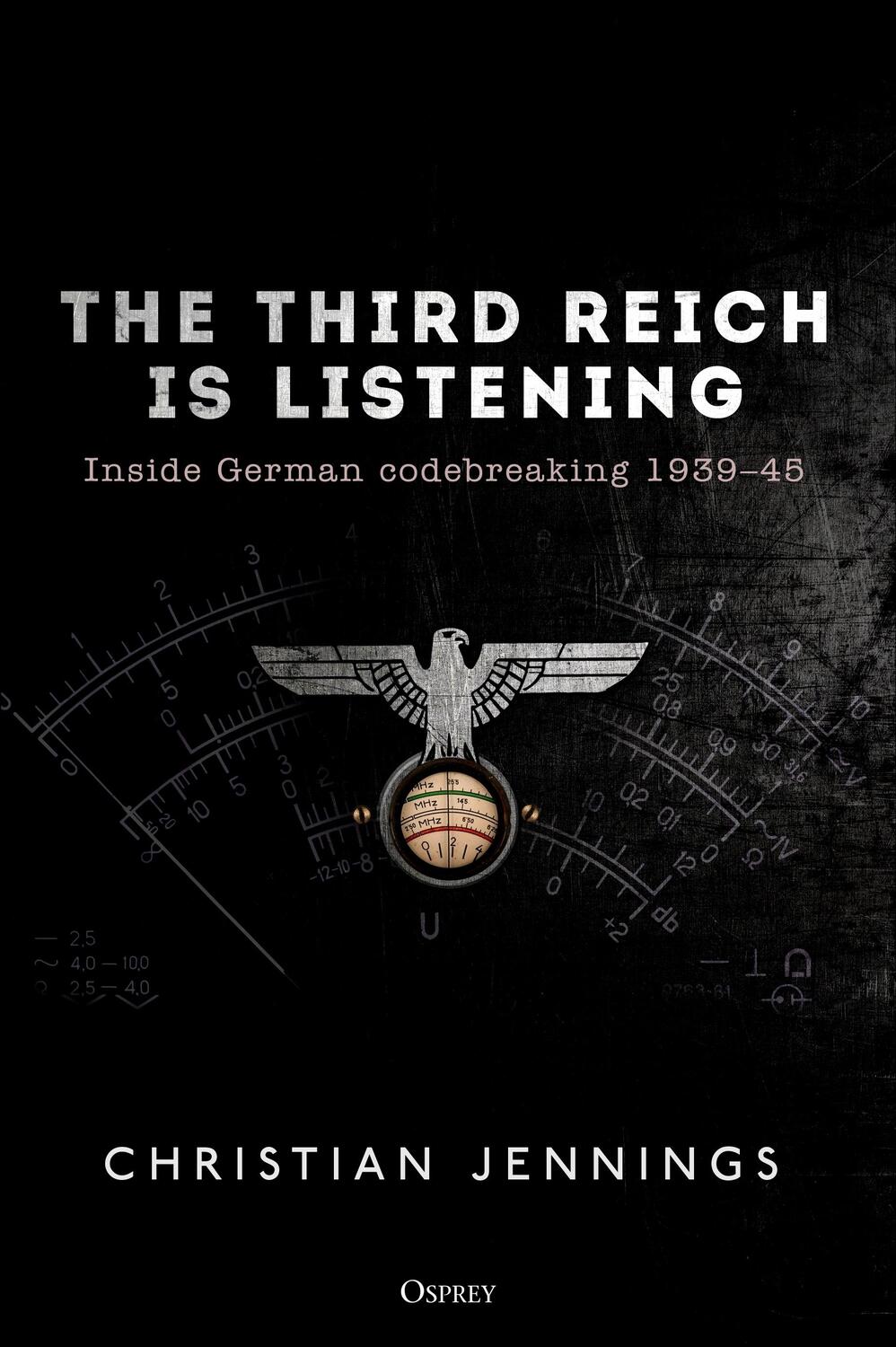 Cover: 9781472829542 | The Third Reich is Listening | Inside German codebreaking 1939-45