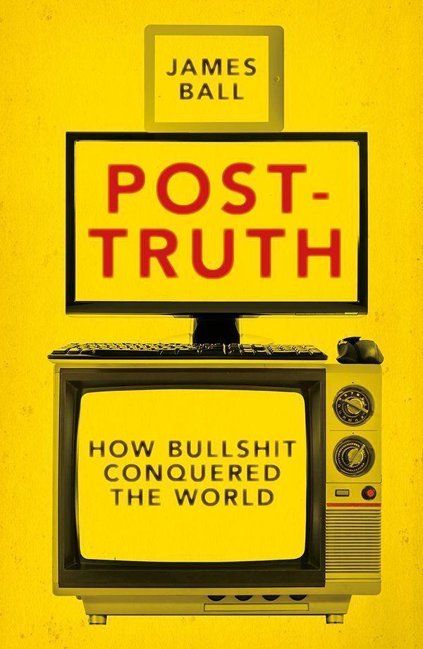 Cover: 9781785902147 | Post-Truth | How Bullshit Conquered the World | James Ball | Buch