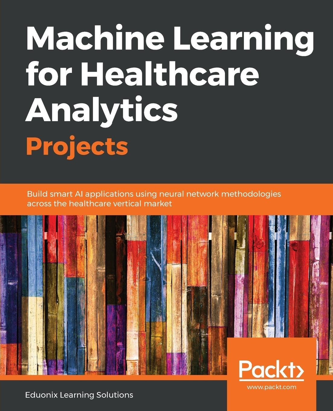 Cover: 9781789536591 | Machine Learning for Healthcare Analytics Projects | Solutions | Buch