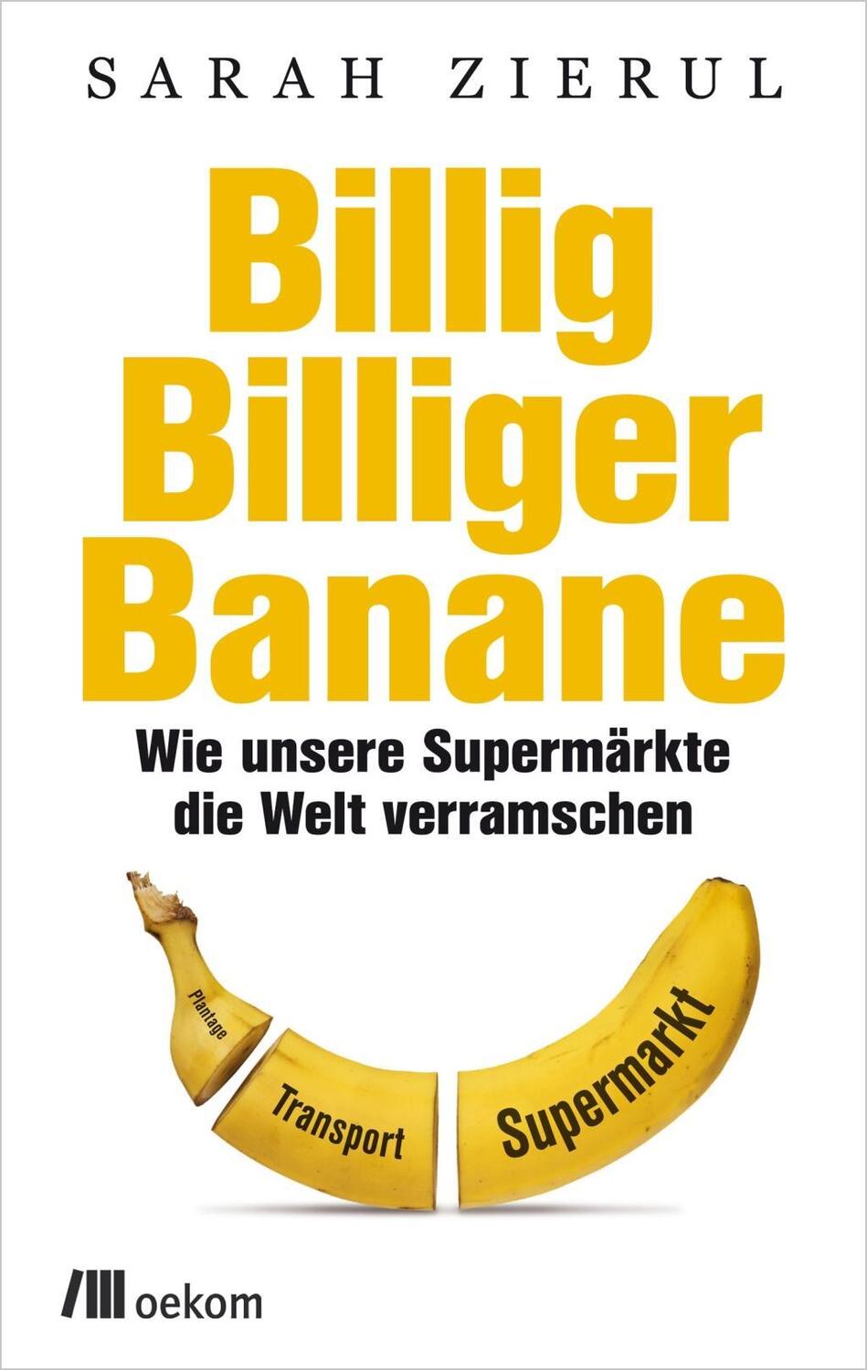 Cover: 9783865817099 | Billig. Billiger. Banane | Wie unsere Supermärkte die Welt verramschen