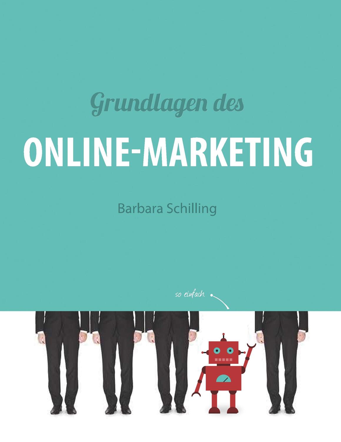 Cover: 9783743127722 | Grundlagen des Online Marketing | Barbara Schilling | Taschenbuch