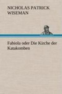 Cover: 9783847270409 | Fabiola oder Die Kirche der Katakomben | Nicholas Patrick Wiseman