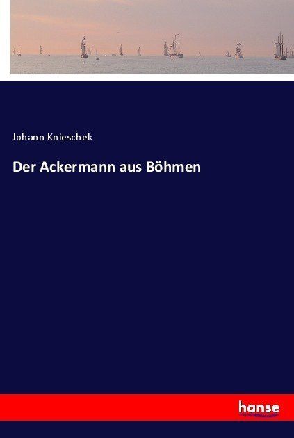 Cover: 9783743469266 | Der Ackermann aus Böhmen | Johann Knieschek | Taschenbuch | Deutsch