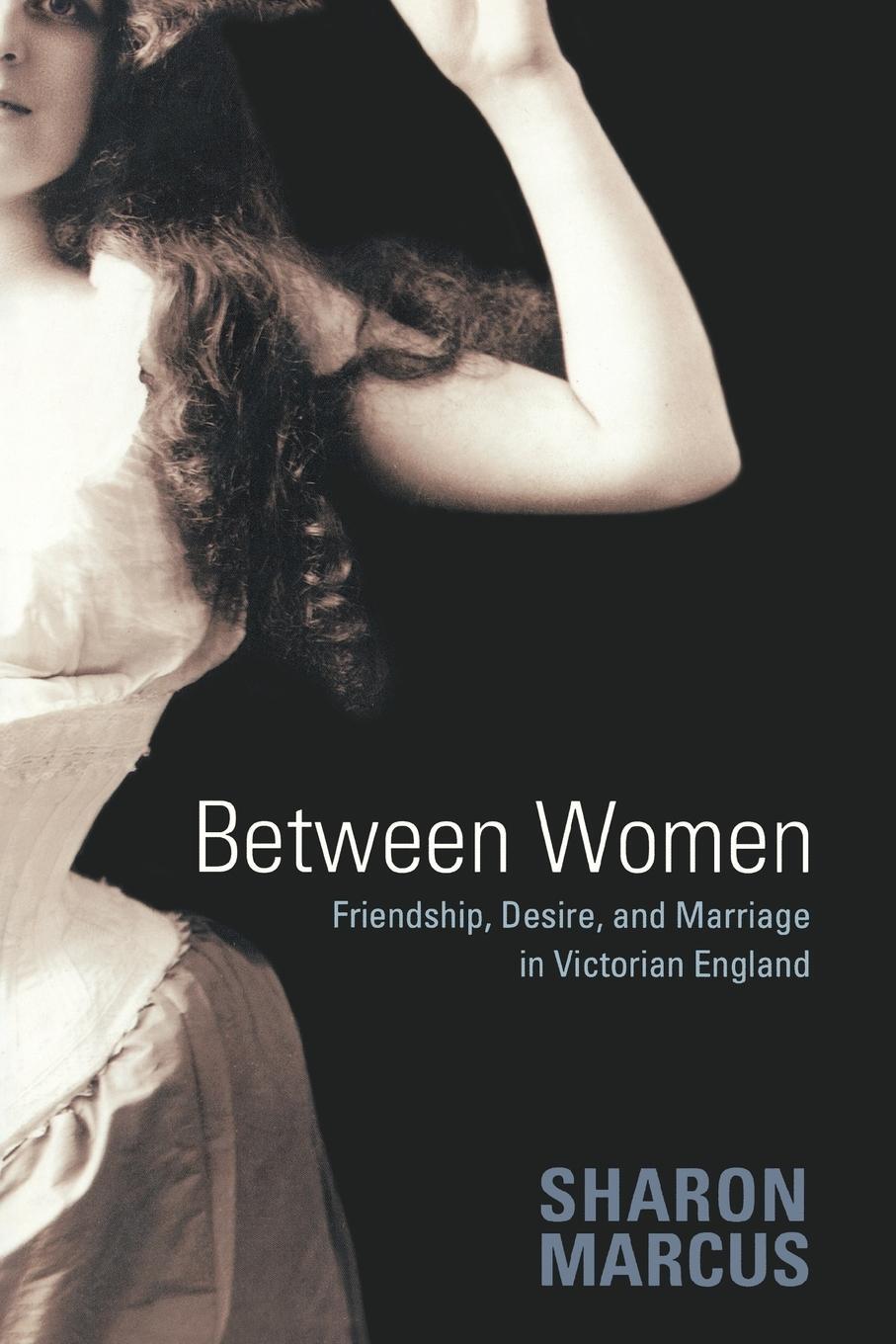 Cover: 9780691128351 | Between Women | Friendship, Desire, and Marriage in Victorian England