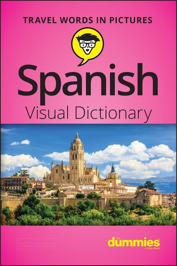 Cover: 9781119717126 | Spanish Visual Dictionary For Dummies | The Experts at For Dummies