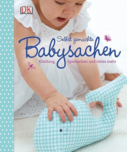 Cover: 9783831025503 | Nähideen fürs Baby | Kleidung, Spielsachen und vieles mehr | DK Verlag