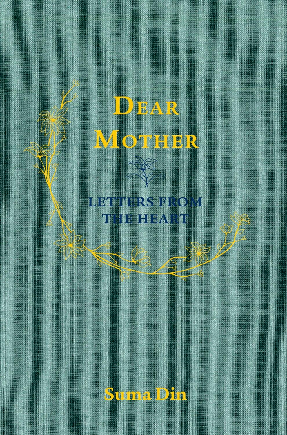 Cover: 9781847742032 | Dear Mother | Letters from the Heart | Suma Din | Buch | Gebunden