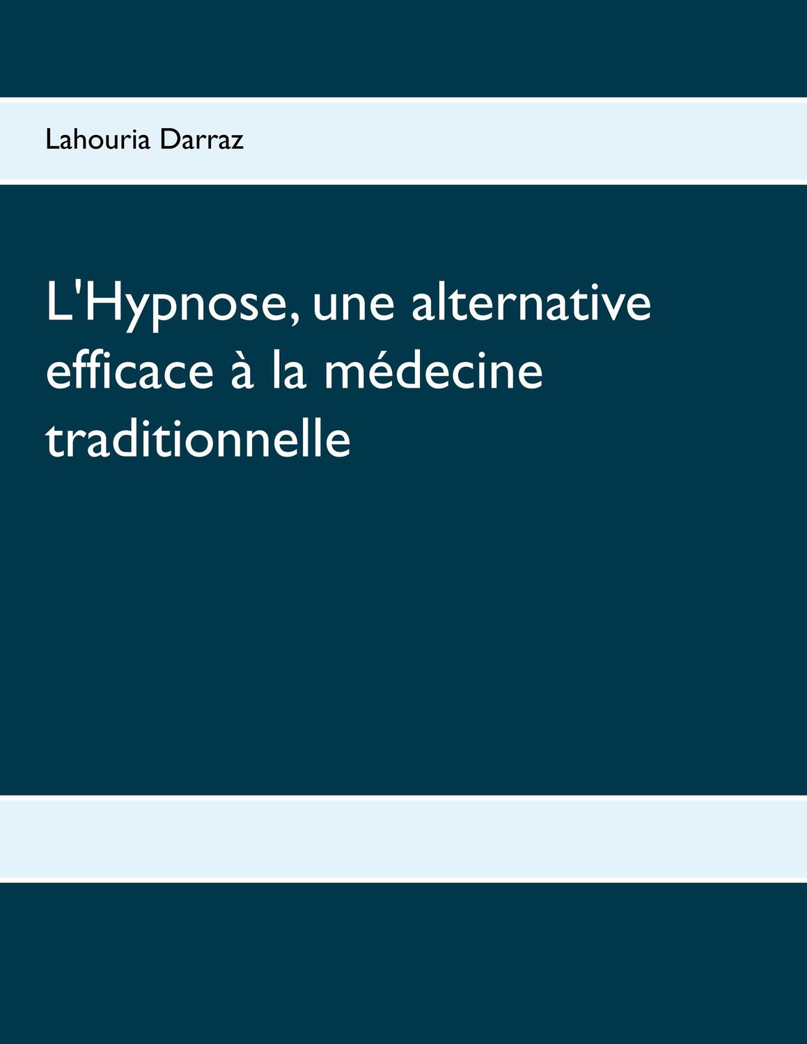 Cover: 9782322187829 | L'Hypnose, une alternative efficace à la médecine traditionnelle