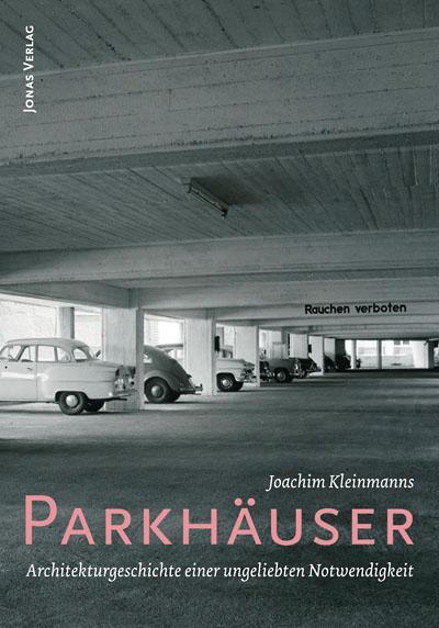 Cover: 9783894454470 | Parkhäuser | Architekturgeschicht einer ungeliebten Notwendigkeit