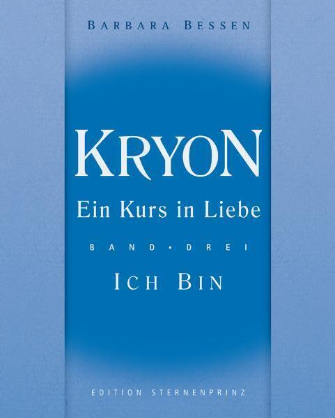 Cover: 9783939570592 | Kryon - Ein Kurs in Liebe. Bd.3 | Band 3 - Ich Bin | Barbara Bessen