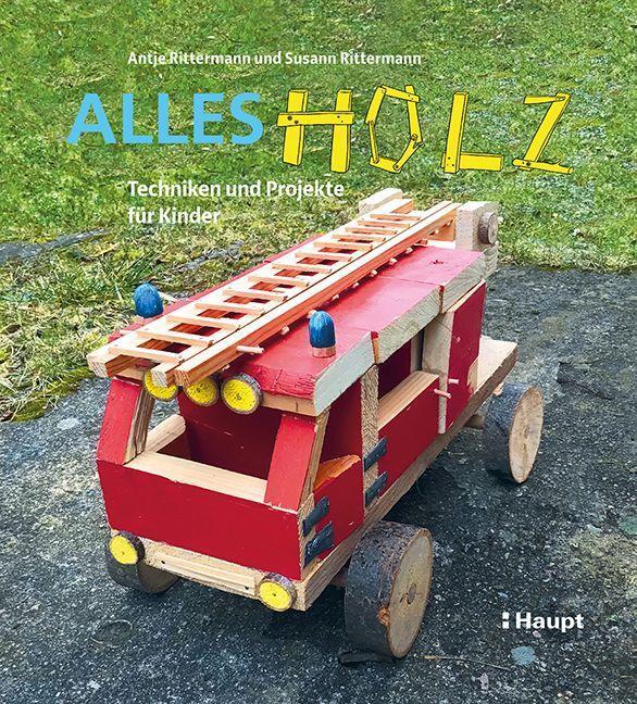 Cover: 9783258602479 | Alles Holz | Techniken und Projekte für Kinder | Rittermann (u. a.)