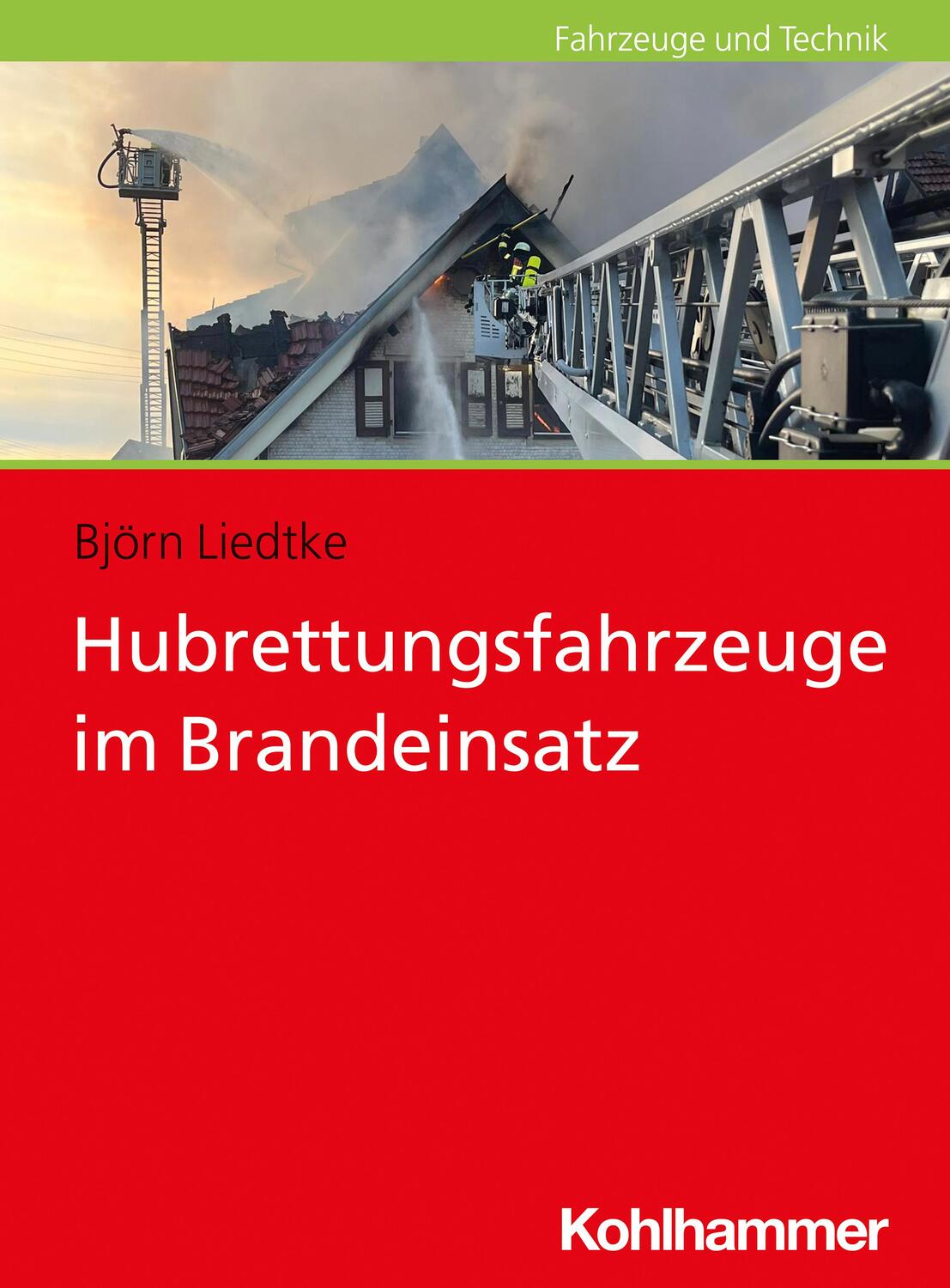 Cover: 9783170405455 | Hubrettungsfahrzeuge im Brandeinsatz | Björn Liedtke | Taschenbuch