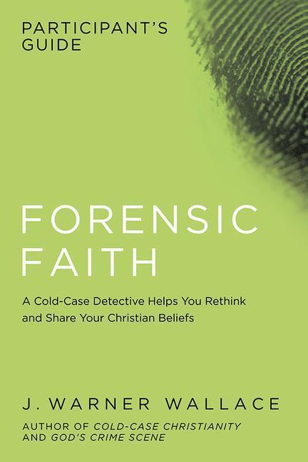 Cover: 9781434709929 | Forensic Faith Participant's Guide | J Warner Wallace | Taschenbuch