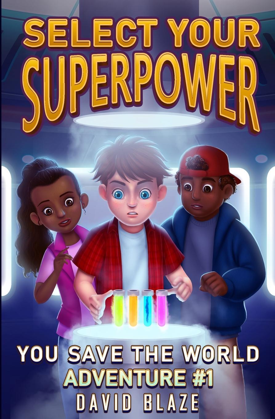 Cover: 9781733477536 | Select Your Superpower | You Save The World, Adventure #1 | Blaze