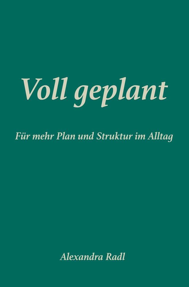 Cover: 9783759255594 | Voll geplant | Für mehr Plan und Struktur im Alltag | Alexandra Radl