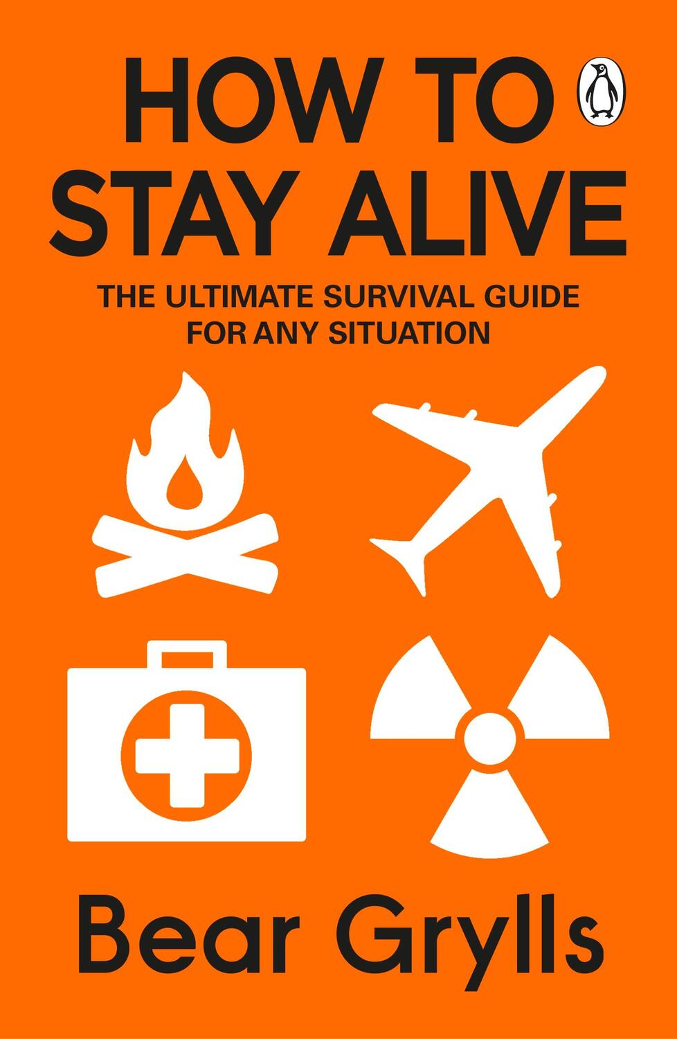 Cover: 9780552168793 | How to Stay Alive | The Ultimate Survival Guide for Any Situation