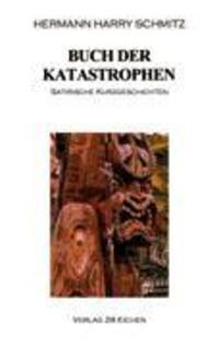 Cover: 9783980938723 | Buch der Katastrophen | Satirische Kurzgeschichten | Schmitz | Buch