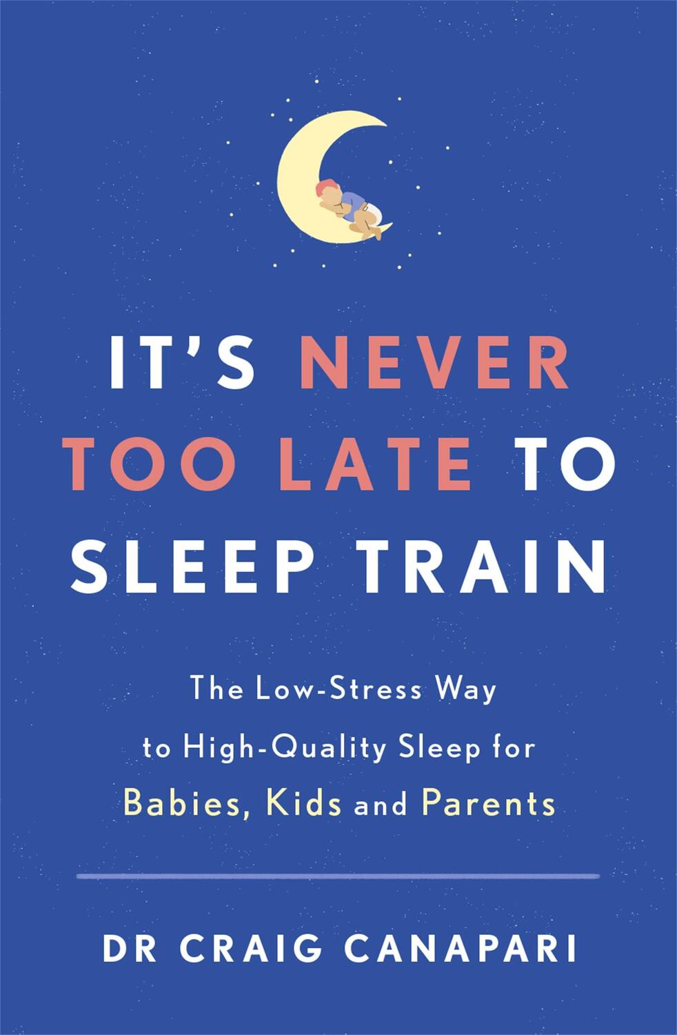 Cover: 9781529355482 | It's Never too Late to Sleep Train | Craig Canapari | Taschenbuch