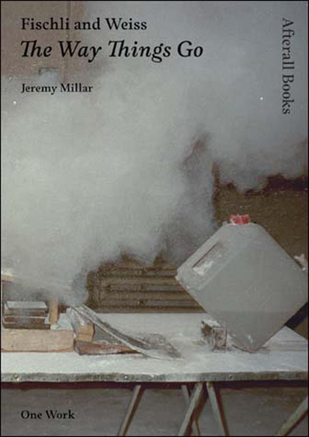 Cover: 9781846380358 | Fischli and Weiss: The Way Things Go | Jeremy Millar | Taschenbuch