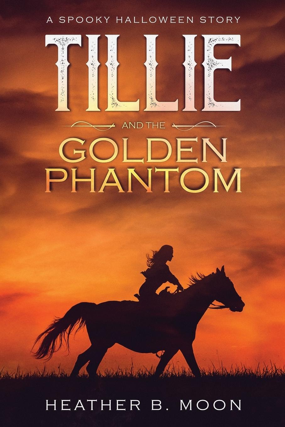 Cover: 9781999704377 | Tillie and the Golden Phantom | A Spooky Halloween Story | Moon | Buch