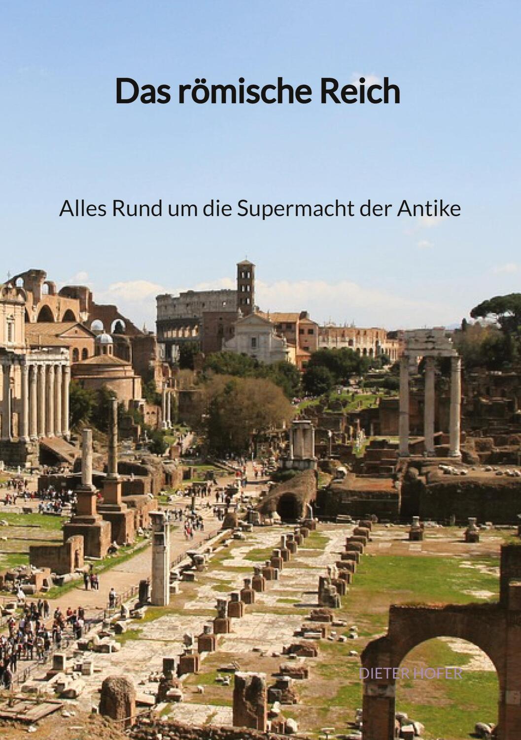 Cover: 9783347940604 | Das römische Reich - Alles Rund um die Supermacht der Antike | Hofer