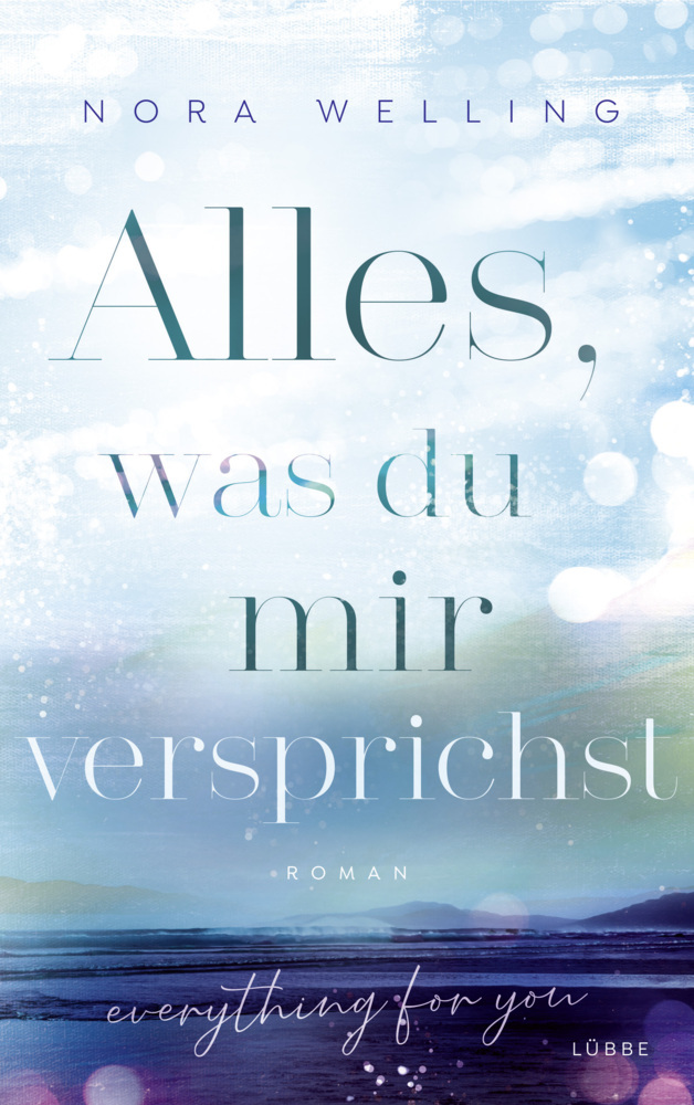 Cover: 9783785727195 | Alles, was du mir versprichst | Everything for you. Roman | Welling