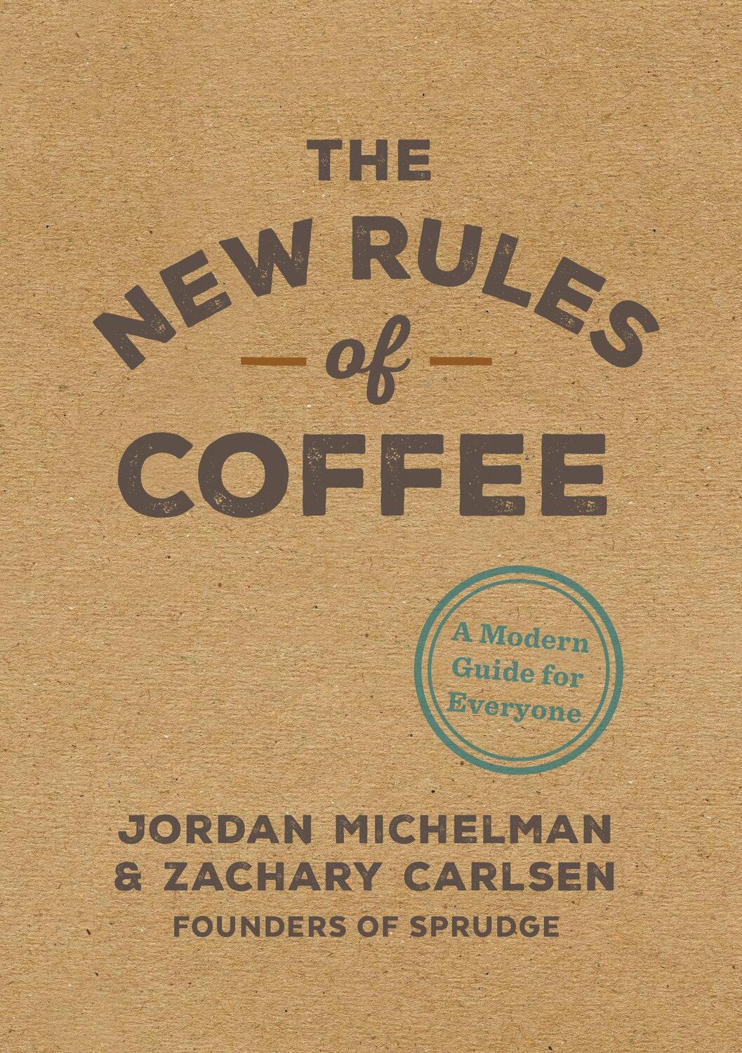 Cover: 9780399581625 | The New Rules of Coffee | A Modern Guide for Everyone | Buch | 2018