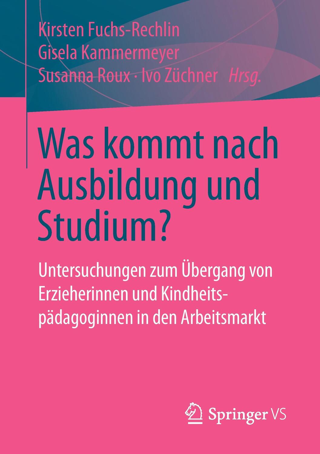 Cover: 9783658150228 | Was kommt nach Ausbildung und Studium? | Kirsten Fuchs-Rechlin (u. a.)