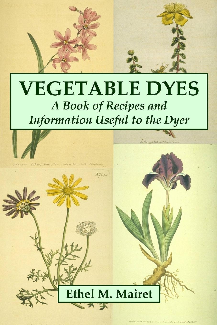 Cover: 9780557000418 | Vegetable Dyes | A Book of Recipes and Information Useful to the Dyer