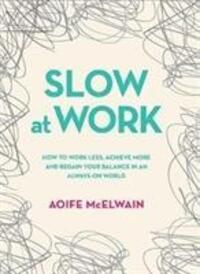 Cover: 9780717173570 | Slow At Work | Aoife McElwain | Buch | Gebunden | Englisch | 2017