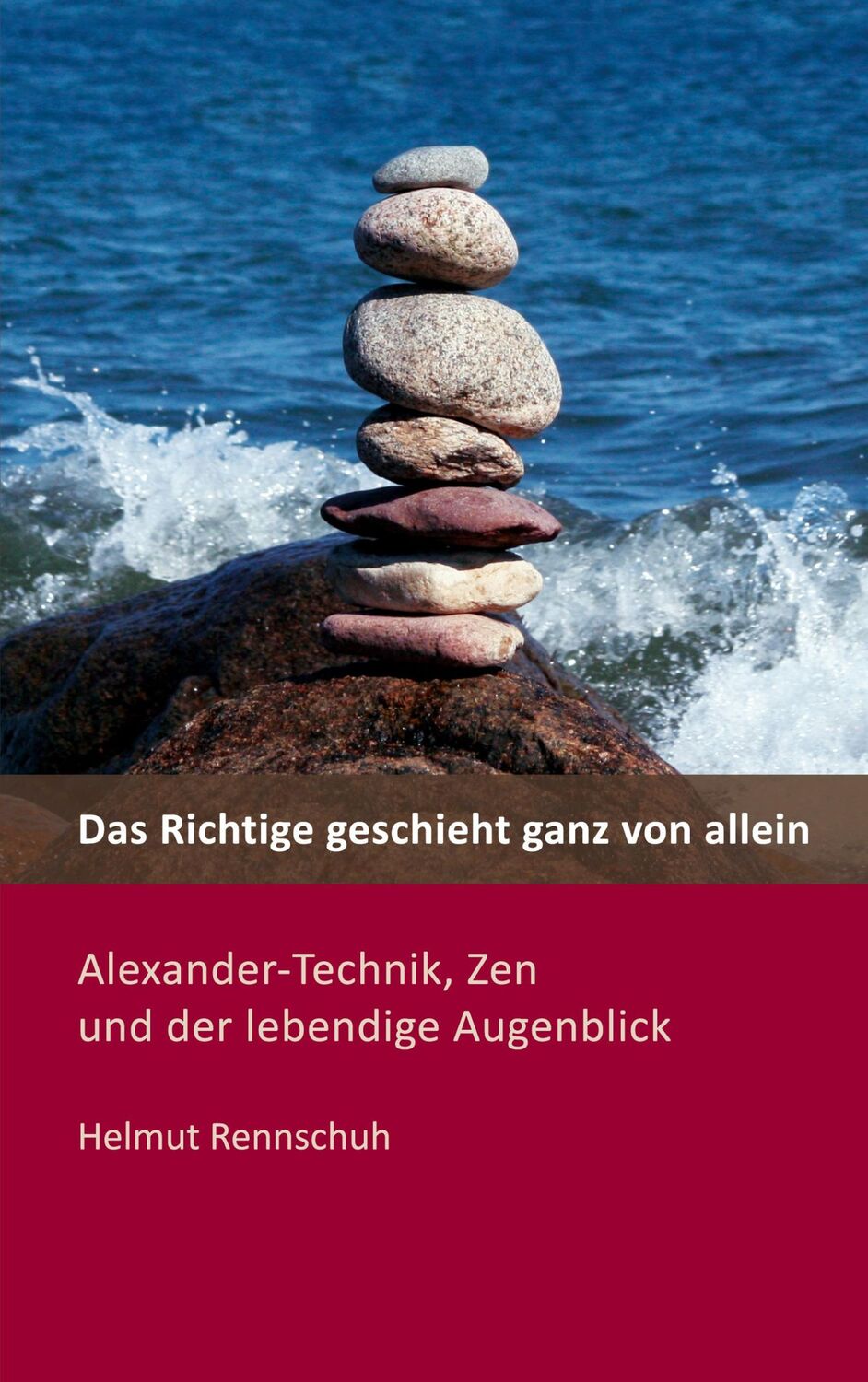 Cover: 9783758367328 | Das Richtige geschieht ganz von allein | Helmut Rennschuh | Buch