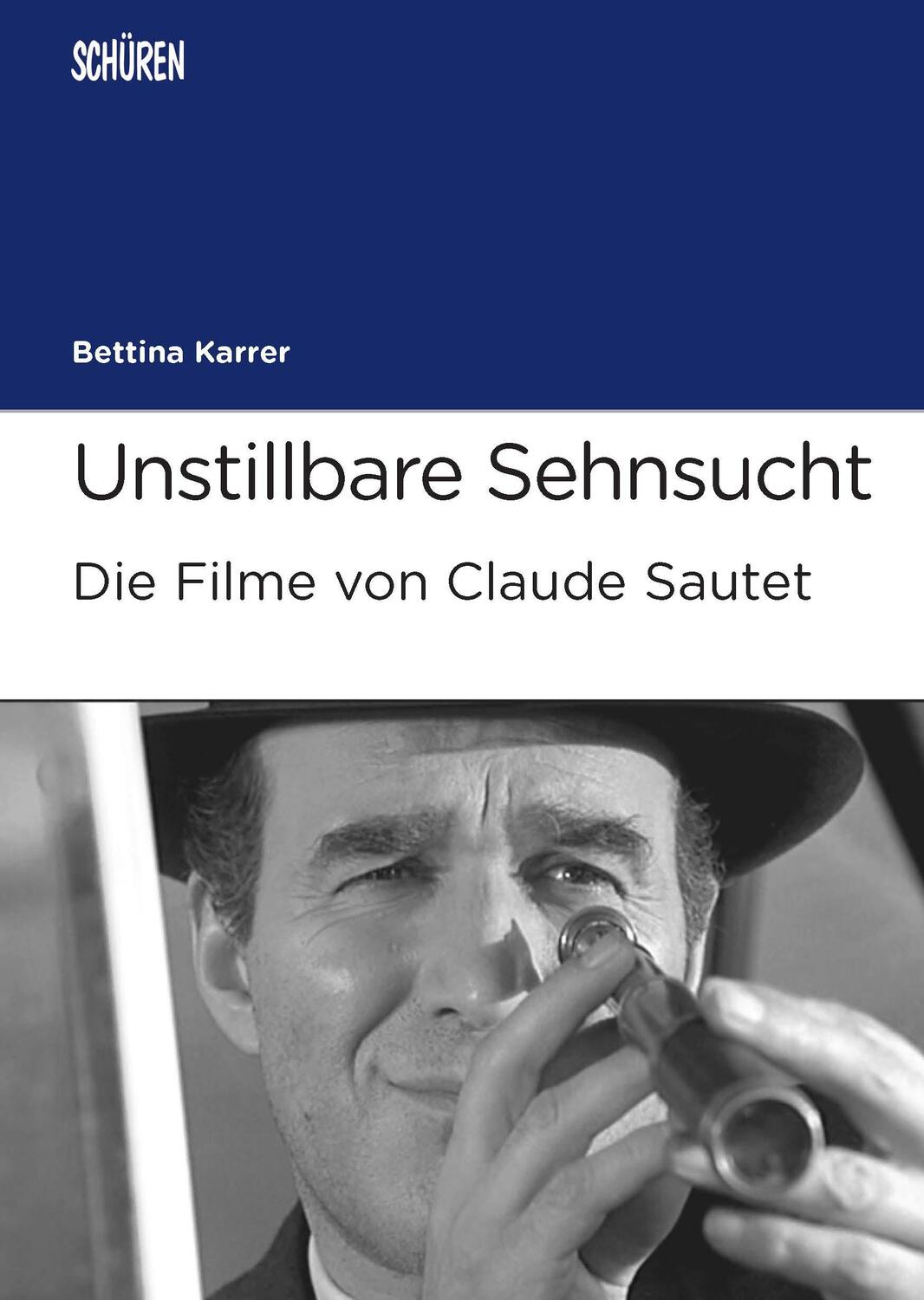 Cover: 9783894729097 | Unstillbare Sehnsucht. Die Filme von Claude Sautet | Bettina Karrer