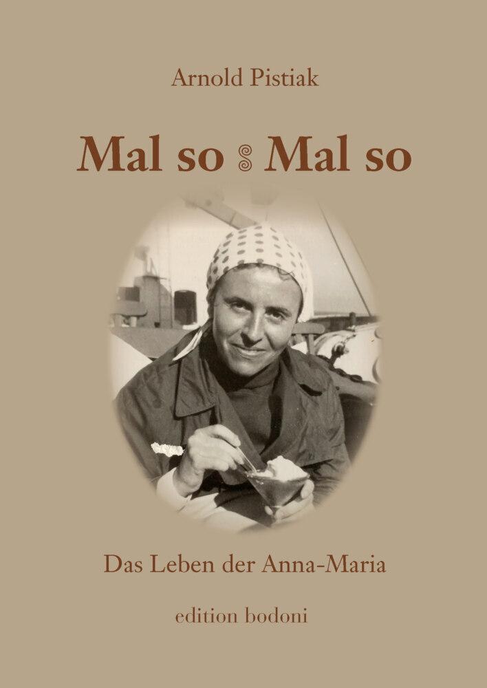 Cover: 9783947913176 | Mal so - Mal so. Das Leben der Anna-Maria | Arnold Pistiak | Buch