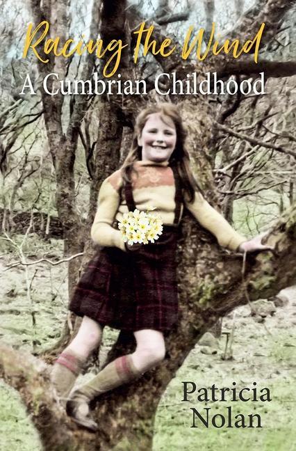 Cover: 9781910723975 | Racing the Wind | A Cumbrian Childhood | Patricia Nolan | Buch | 2019