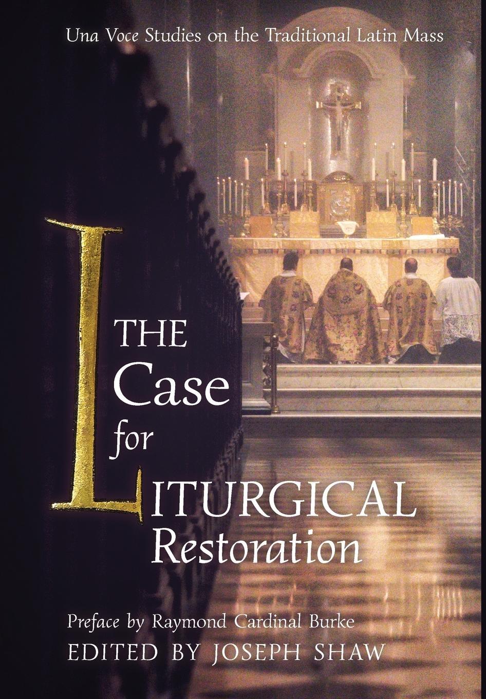 Cover: 9781621384410 | The Case for Liturgical Restoration | Joseph Shaw | Buch | Englisch