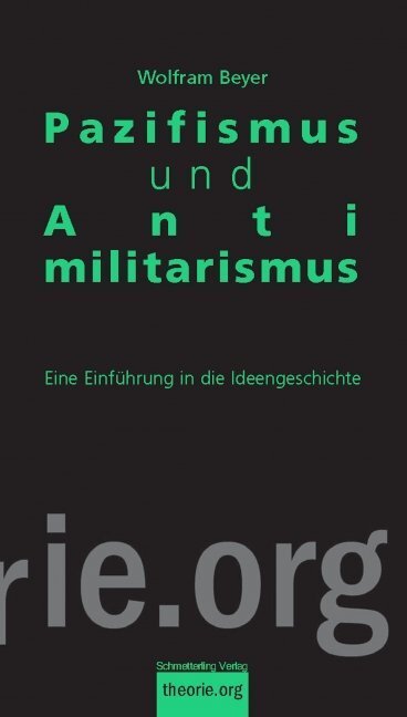 Cover: 9783896576668 | Pazifismus und Antimilitarismus | Wolfram Beyer | Taschenbuch | 2012