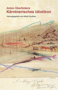 Cover: 9783708405049 | Anton Überfelders Kärntnerisches Idiotikon | Buch | 288 S. | Deutsch