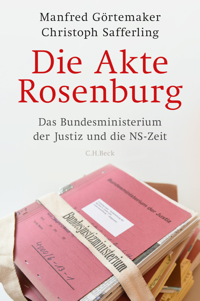 Cover: 9783406697685 | Die Akte Rosenburg | Das Bundesministerium der Justiz und die NS-Zeit